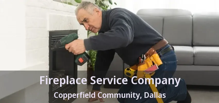Fireplace Service Company Copperfield Community, Dallas - TX