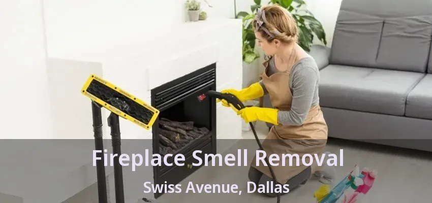 Fireplace Smell Removal Swiss Avenue, Dallas - TX