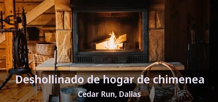 Deshollinado de hogar de chimenea Cedar Run, Dallas - TX