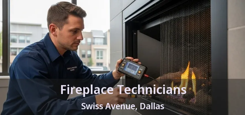 Fireplace Technicians Swiss Avenue, Dallas - TX Fireplace Technicians Swiss Avenue, Dallas - TX