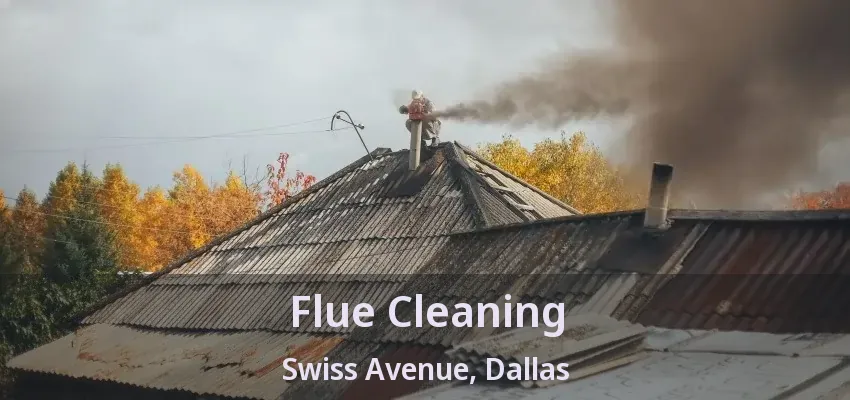 Flue Cleaning Swiss Avenue, Dallas - TX