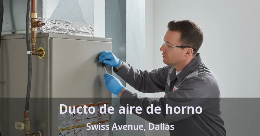 Ducto de aire de horno Swiss Avenue, Dallas - TX