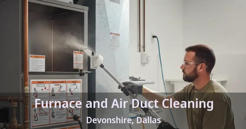 Furnace and Air Duct Cleaning Devonshire, Dallas - TX