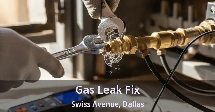 Gas Leak Fix Swiss Avenue, Dallas - TX