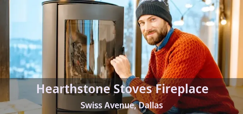 Hearthstone Stoves Fireplace Swiss Avenue, Dallas - TX