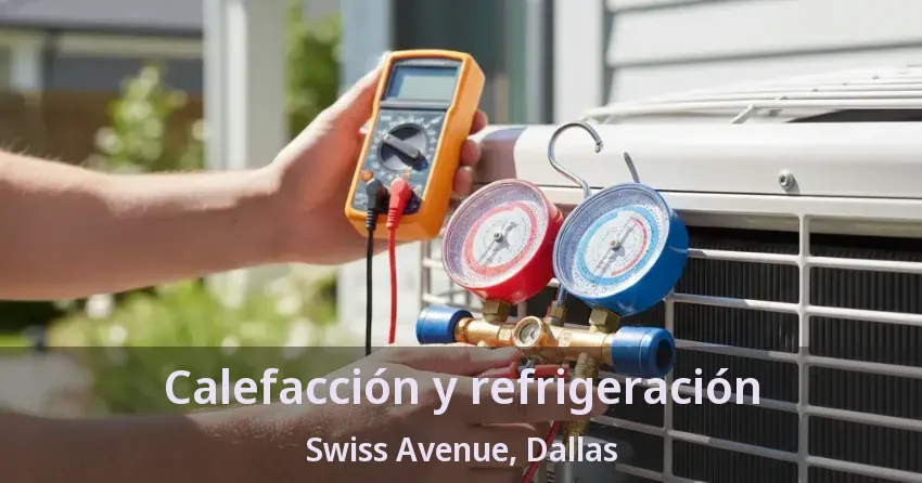Calefacción y refrigeración Swiss Avenue, Dallas - TX Calefacción y refrigeración Swiss Avenue, Dallas - TX
