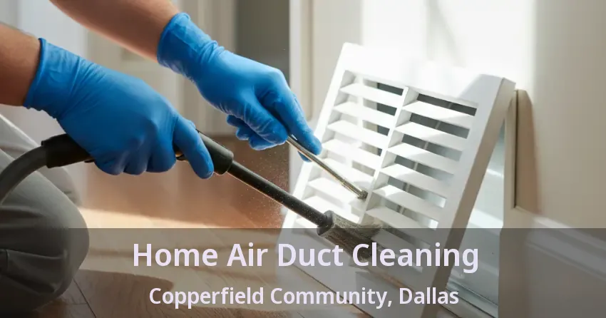 Home Air Duct Cleaning Copperfield Community, Dallas - TX Home Air Duct Cleaning Copperfield Community, Dallas - TX