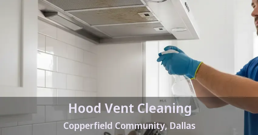 Hood Vent Cleaning Copperfield Community, Dallas - TX