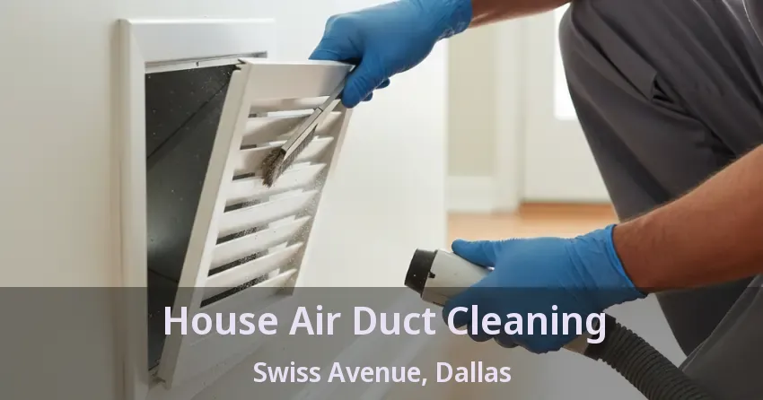 House Air Duct Cleaning Swiss Avenue, Dallas - TX