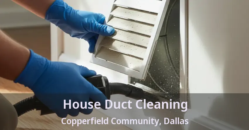 House Duct Cleaning Copperfield Community, Dallas - TX