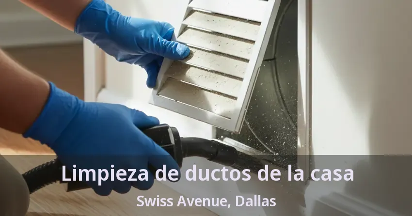 Limpieza de ductos de la casa Swiss Avenue, Dallas - TX