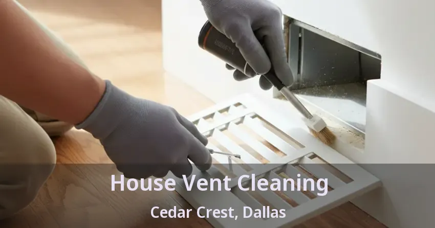 House Vent Cleaning Cedar Crest, Dallas - TX