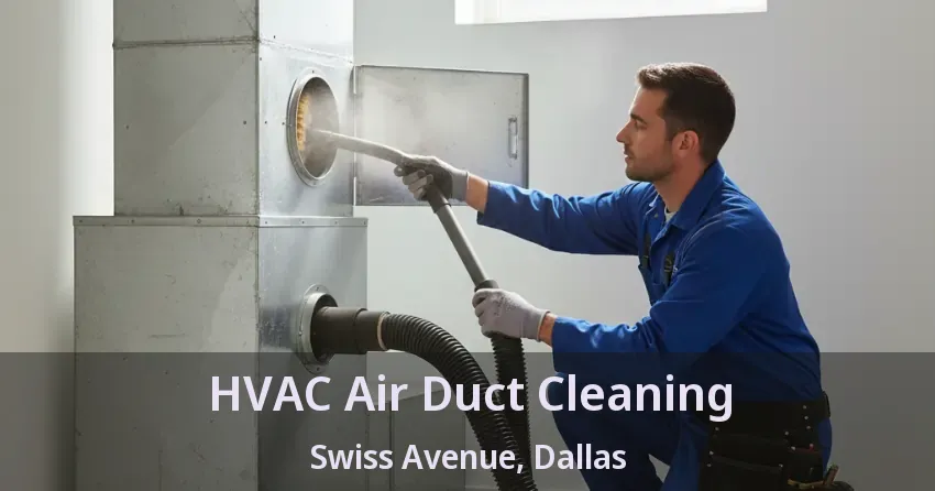 HVAC Air Duct Cleaning Swiss Avenue, Dallas - TX