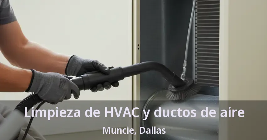 Limpieza de HVAC y ductos de aire Muncie, Dallas - TX Limpieza de HVAC y ductos de aire Muncie, Dallas - TX