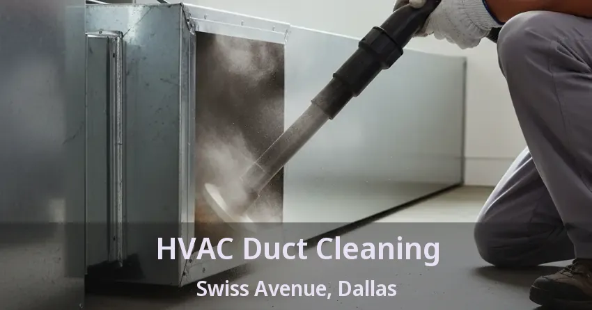 HVAC Duct Cleaning Swiss Avenue, Dallas - TX HVAC Duct Cleaning Swiss Avenue, Dallas - TX