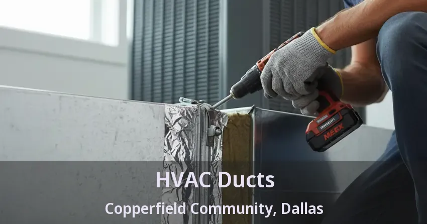HVAC Ducts Copperfield Community, Dallas - TX