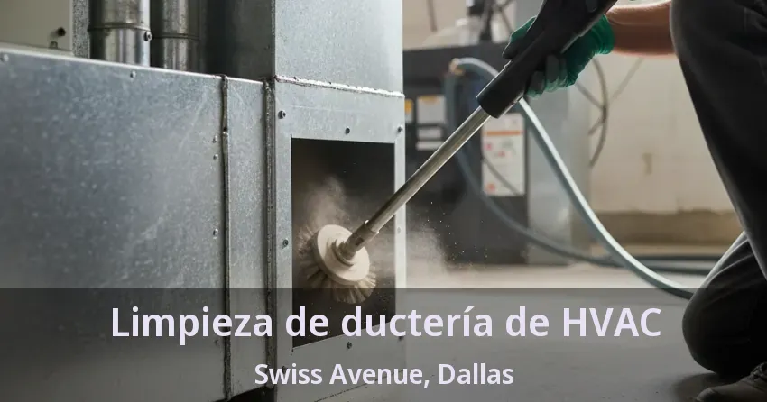 Limpieza de ductería de HVAC Swiss Avenue, Dallas - TX