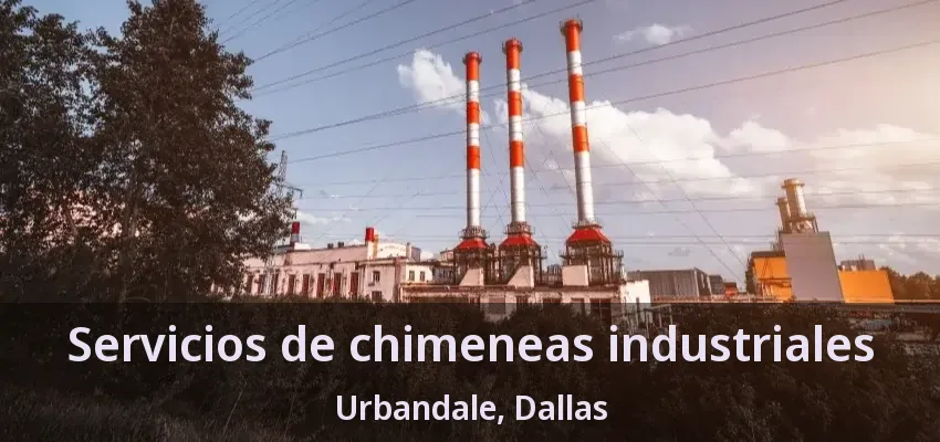 Servicios de chimeneas industriales Urbandale, Dallas - TX Servicios de chimeneas industriales Urbandale, Dallas - TX