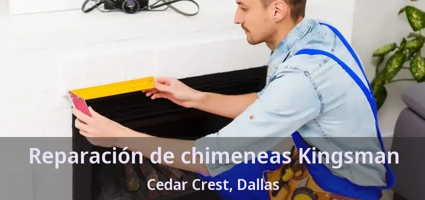 Reparación de chimeneas Kingsman Cedar Crest, Dallas - TX