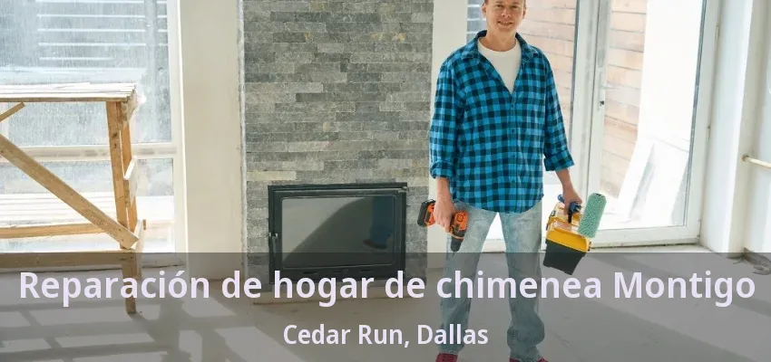 Reparación de hogar de chimenea Montigo Cedar Run, Dallas - TX