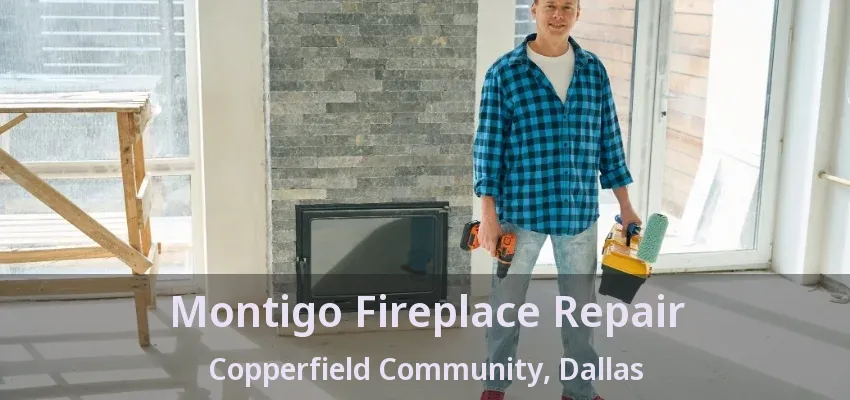 Montigo Fireplace Repair Copperfield Community, Dallas - TX Montigo Fireplace Repair Copperfield Community, Dallas - TX
