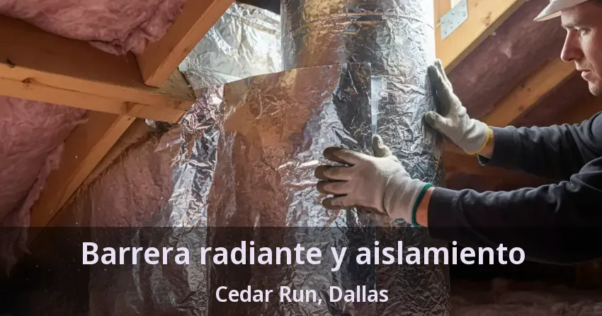Barrera radiante y aislamiento Cedar Run, Dallas - TX