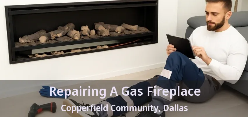 Repairing A Gas Fireplace Copperfield Community, Dallas - TX Repairing A Gas Fireplace Copperfield Community, Dallas - TX