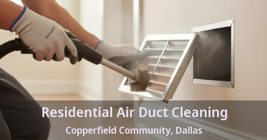 Residential Air Duct Cleaning Copperfield Community, Dallas - TX
