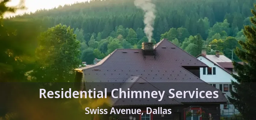 Residential Chimney Services Swiss Avenue, Dallas - TX Residential Chimney Services Swiss Avenue, Dallas - TX