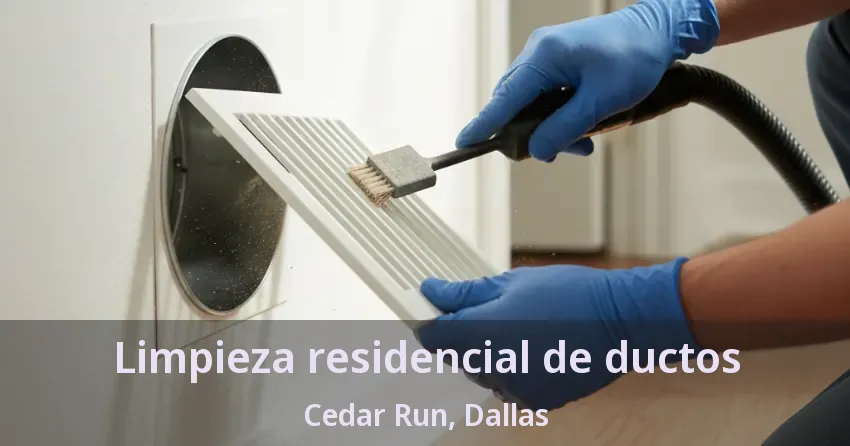 Limpieza residencial de ductos Cedar Run, Dallas - TX