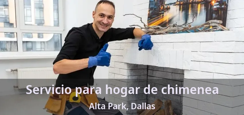 Servicio para hogar de chimenea Alta Park, Dallas - TX