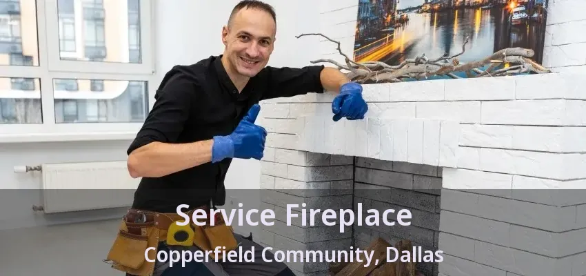 Service Fireplace Copperfield Community, Dallas - TX