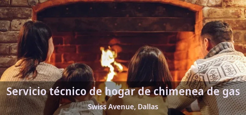 Servicio técnico de hogar de chimenea de gas Swiss Avenue, Dallas - TX