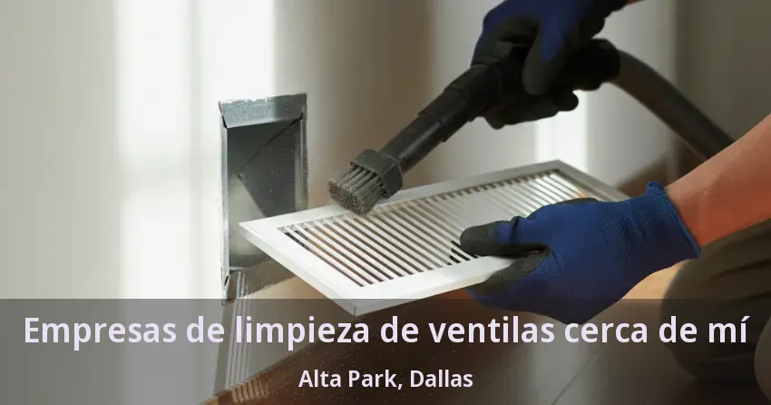 Empresas de limpieza de ventilas cerca de mí Alta Park, Dallas - TX
