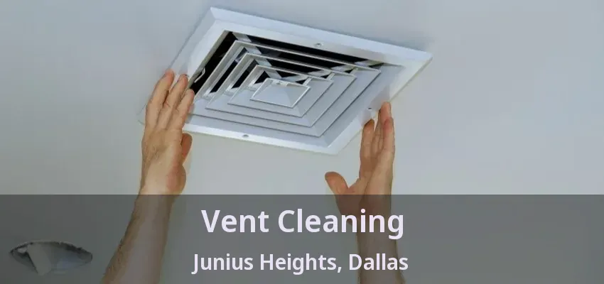 Vent Cleaning Junius Heights, Dallas - TX Vent Cleaning Junius Heights, Dallas - TX