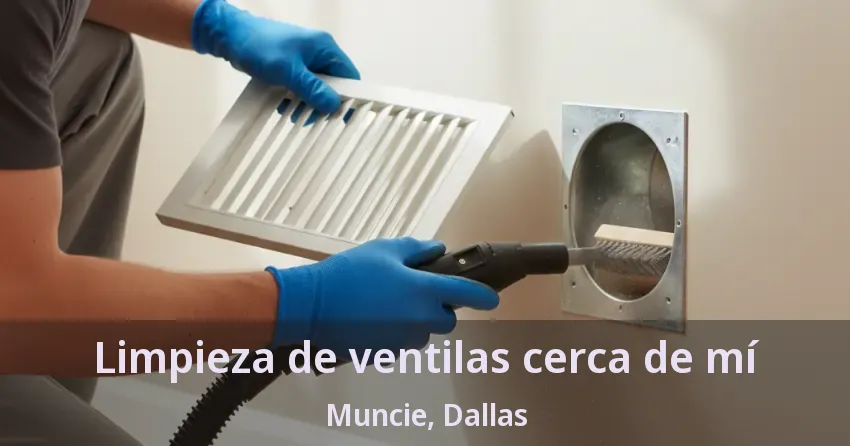 Limpieza de ventilas cerca de mí Muncie, Dallas - TX Limpieza de ventilas cerca de mí Muncie, Dallas - TX
