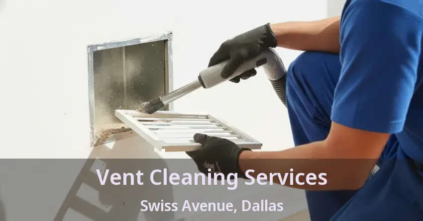 Vent Cleaning Services Swiss Avenue, Dallas - TX