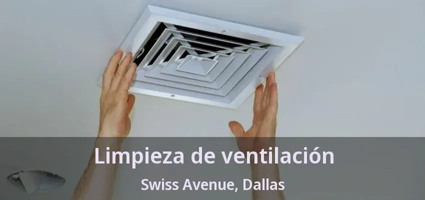 Limpieza de ventilación Swiss Avenue, Dallas - TX