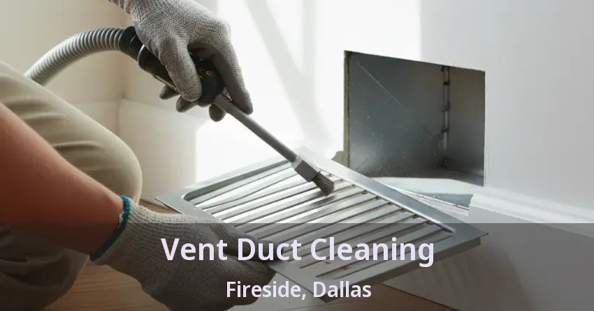 Vent Duct Cleaning Fireside, Dallas - TX Vent Duct Cleaning Fireside, Dallas - TX