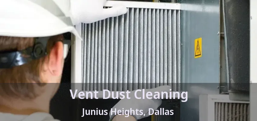 Vent Dust Cleaning Junius Heights, Dallas - TX