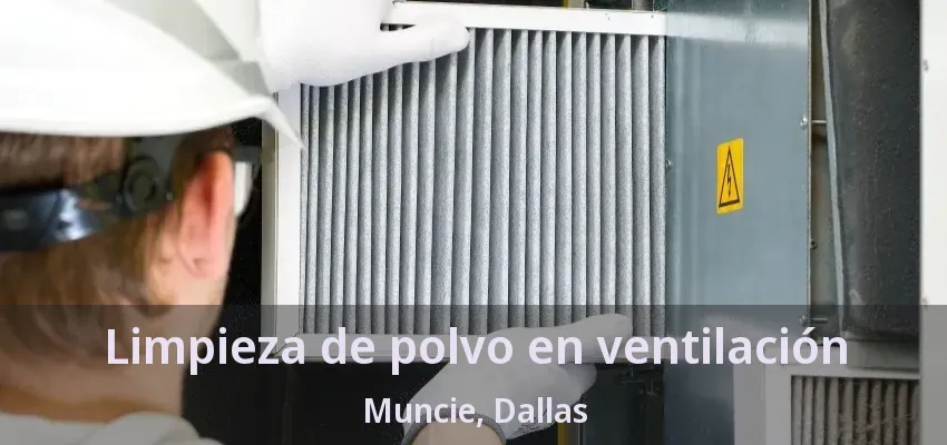 Limpieza de polvo en ventilación Muncie, Dallas - TX Limpieza de polvo en ventilación Muncie, Dallas - TX