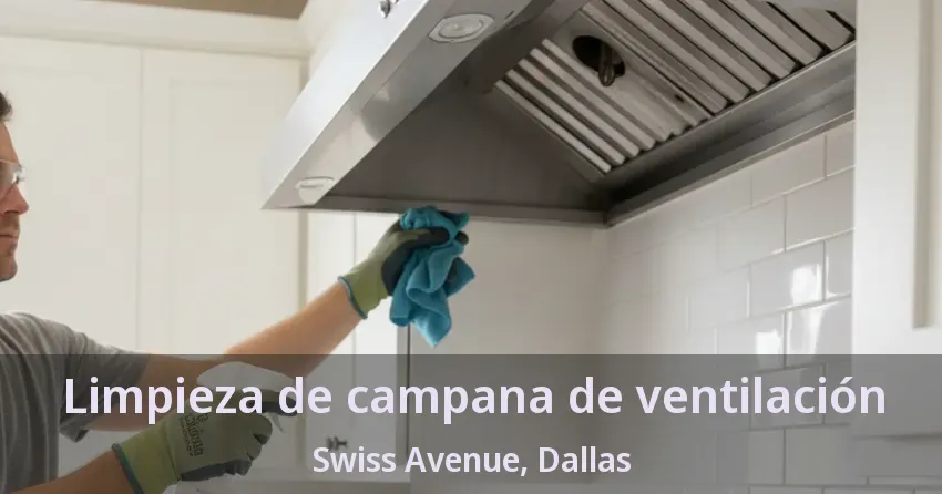 Limpieza de campana de ventilación Swiss Avenue, Dallas - TX