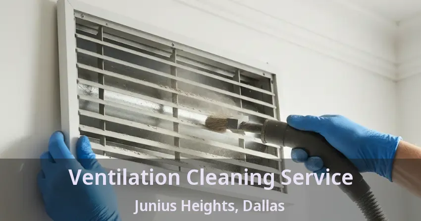 Ventilation Cleaning Service Junius Heights, Dallas - TX