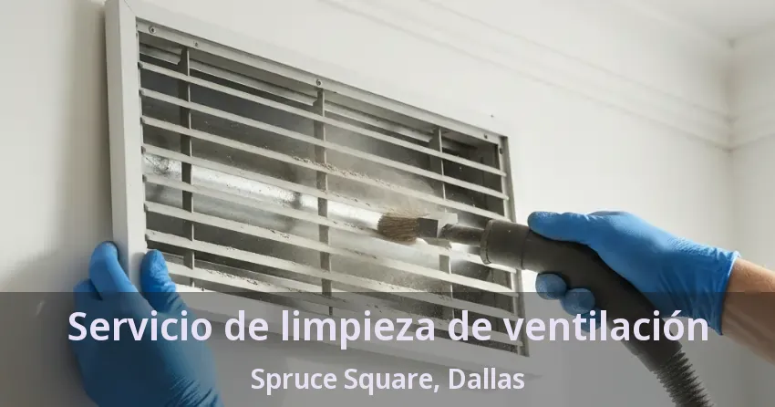Servicio de limpieza de ventilación Spruce Square, Dallas - TX Servicio de limpieza de ventilación Spruce Square, Dallas - TX