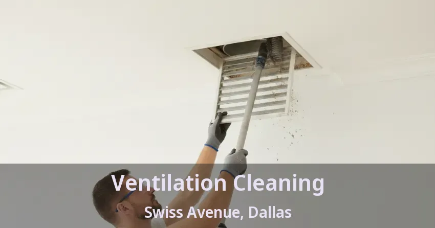 Ventilation Cleaning Swiss Avenue, Dallas - TX Ventilation Cleaning Swiss Avenue, Dallas - TX