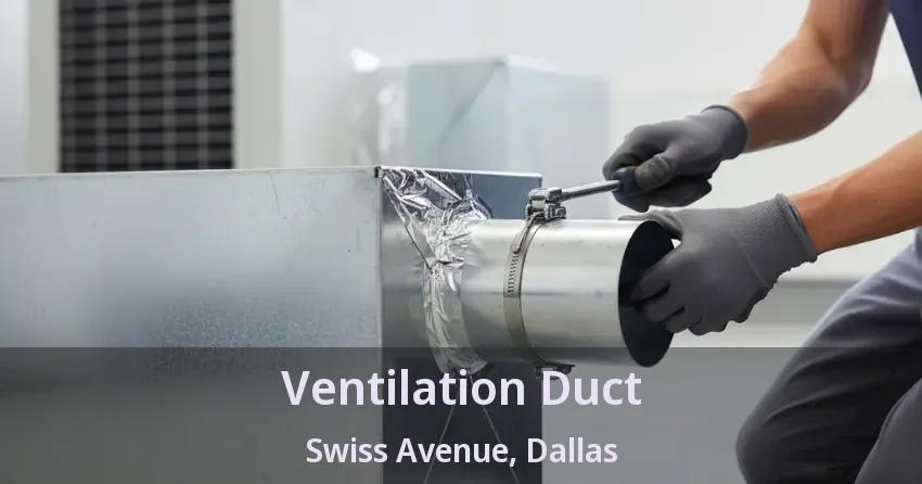 Ventilation Duct Swiss Avenue, Dallas - TX Ventilation Duct Swiss Avenue, Dallas - TX