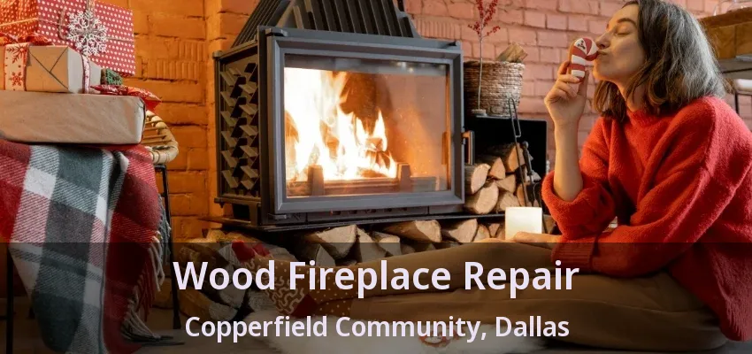 Wood Fireplace Repair Copperfield Community, Dallas - TX Wood Fireplace Repair Copperfield Community, Dallas - TX