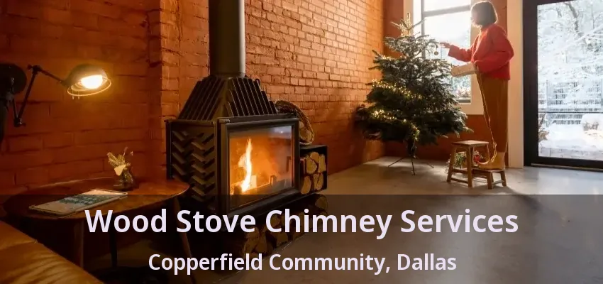 Wood Stove Chimney Services Copperfield Community, Dallas - TX
